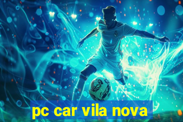 pc car vila nova